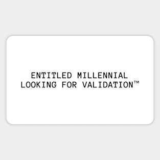 Entitled Millennial Looking for Validation™ Magnet